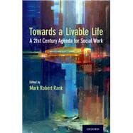 Toward a Livable Life A 21st Century Agenda for Social Work