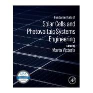 Fundamentals of Solar Cells and Photovoltaic Systems Engineering