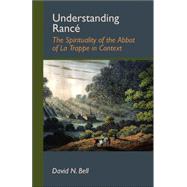 Understanding Rance : The Spirituality of the Abbot of la Trappe in Context