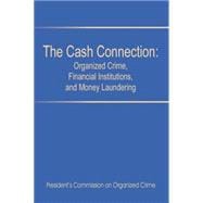 The Cash Connection: Organized Crime, Financial Institutions, and Money Laundering