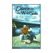Dance on the Wild Side: A True Story of Love Between Man and Woman and Wilderness