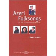 Azeri Folksongs : At the Fountain-Head of Music