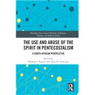 The Use and Abuse of the Spirit in Pentecostalism