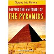 Solving the Mysteries of the Pyramids