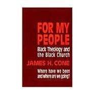 For My People : Black Theology and the Black Church