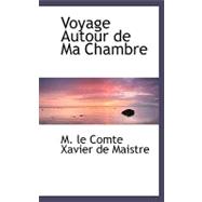 Voyage Autour De Ma Chambre