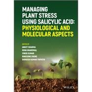 Managing Plant Stress Using Salicylic Acid Physiological and Molecular Aspects
