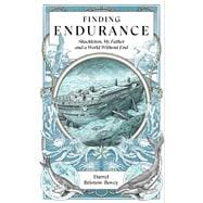 Finding Endurance Shackleton, My Father and a World Without End