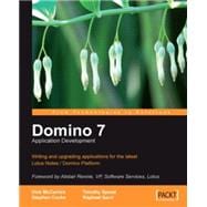 Domino 7 Application Development: Writing and Upgrading Applications for the Latest IBM Lotus Notes Domino Platform
