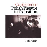 Gardzienice: Polish Theatre in Transition