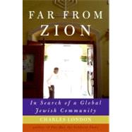 Far from Zion : In Search of a Global Jewish Community