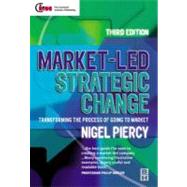 Market-led Strategic Change: Transforming the Process of Going to Market