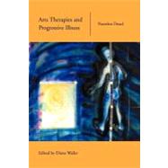 Arts Therapies and Progressive Illness : Nameless Dread