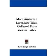 More Australian Legendary Tales : Collected from Various Tribes
