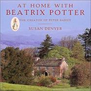 At Home with Beatrix Potter : The Creator of Peter Rabbit