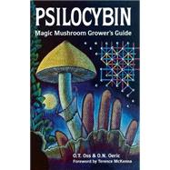 Psilocybin: Magic Mushroom Grower's Guide A Handbook for Psilocybin Enthusiasts