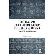 Colonial and Post-Colonial Identity Politics in South Asia