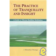 The Practice of Tranquillity and Insight A Guide to Tibetan Buddhist Meditation