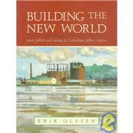 Building the New World Work, Politics and Society in Caversham, 1880s–1920s
