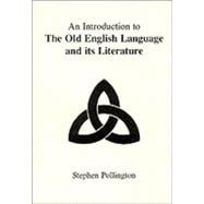 An Introduction to the Old English Language and Its Literature