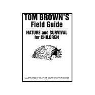 Tom Brown's Field Guide to Nature and Survival for Children