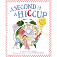 A Second Is a Hiccup: A Child's Book of Time