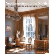 Neoclassicism in the North Swedish Furniture and Interiors 1770-1850