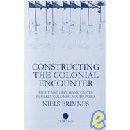 Constructing the Colonial Encounter: Right and Left Hand Castes in Early Colonial South India