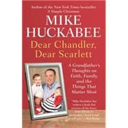Dear Chandler, Dear Scarlett A Grandfather's Thoughts on Faith, Family, and the Things That Matter Most,9781595231062