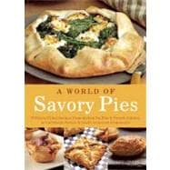 Savory Pies Delicious Recipes for Seasoned Meats, Vegetables and Cheeses Baked in Perfectly Flaky Pie Crusts