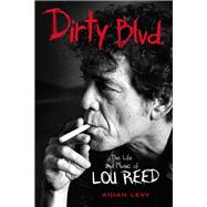Dirty Blvd. The Life and Music of Lou Reed
