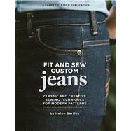 Fit and Sew Custom Jeans Classic and Creative Sewing Techniques for Modern Patterns