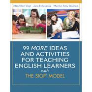 99 MORE Ideas and Activities for Teaching English Learners with the SIOP Model