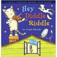 Hey Diddle Riddle : A Silly Nursery Rhyme Flap Book