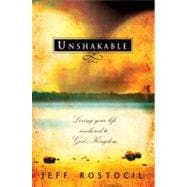 Unshakable : Living Your Life Anchored to God's Kingdom