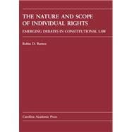 The Nature and Scope of Indivdual Rights: Emerging Debates in Constitutional Law