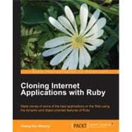 Cloning Internet Applications with Ruby : Make clones of some of the best applications on the Web using the dynamic and object-oriented features of Ruby