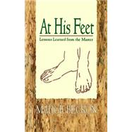 At His Feet : Lessons Learned from the Master