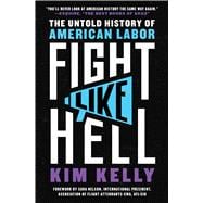 Fight Like Hell The Untold History of American Labor,9781982171063