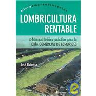 Lombricultura Rentable: Manual Teorico-practico Para La Cria Comercial De Lombri