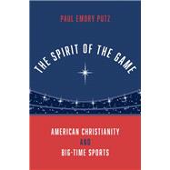 The Spirit of the Game American Christianity and Big-Time Sports