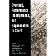 Overload, Performance Incompetence, and Regeneration in Sport