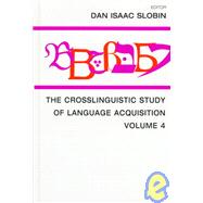 The Crosslinguistic Study of Language Acquisition: Volume 4