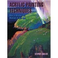 Acrylic Painting Techniques How to Master the Medium of Our Age