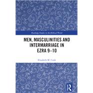 Men, Masculinities and Intermarriage in Ezra 9-10