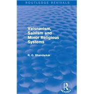 Vaisnavism, Saivism and Minor Religious Systems (Routledge Revivals)