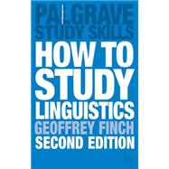 How To Study Linguistics, Second Edition A Guide to Study Linguistics