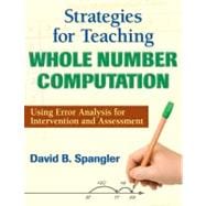 Strategies for Teaching Whole Number Computation : Using Error Analysis for Intervention and Assessment