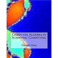 Computer Algebra in Scientific Computing
