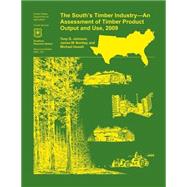 The South's Timber Industry- an Assessment of Timber Product Output and Use,2009